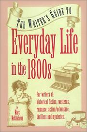 Cover of: Everyday life in the 1800s: a guide for writers, students & historians