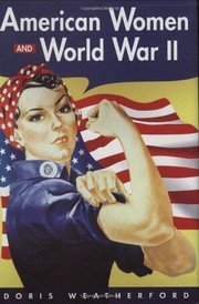 Cover of: American Women And World War II (History of Women in America) by Doris Weatherford
