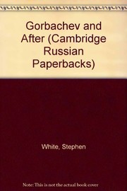 Gorbachev and after by Stephen White