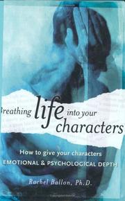 Cover of: Breathing life into your characters by Rachel Friedman Ballon