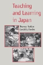 Teaching and learning in Japan by Thomas P. Rohlen, Gerald K. LeTendre