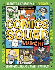 Comics Squad #2: Lunch! by Jennifer L. Holm, Matthew Holm, Jarrett Krosoczka, Peanuts, Cece Bell
