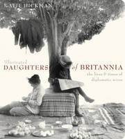 Cover of: Illustrated daughters of Britannia: the public and private worlds of the diplomatic wife.