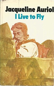 I Live to Fly (English and French Edition) by Jacqueline Auriol