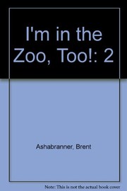 Cover of: I'm in the zoo, too!