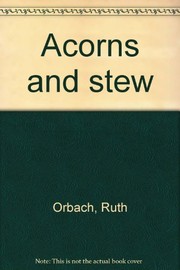 Acorns and stew by Ruth Orbach