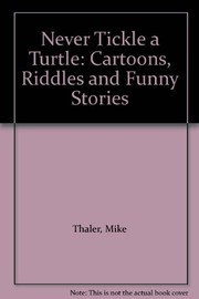 Cover of: Never tickle a turtle: cartoons, riddles and funny stories