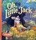 Cover of: Oh, little Jack.