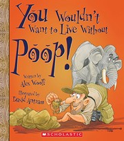 Cover of: You Wouldn't Want to Live Without Poop!
