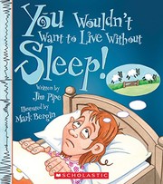 Cover of: You Wouldn't Want to Live Without Sleep!
