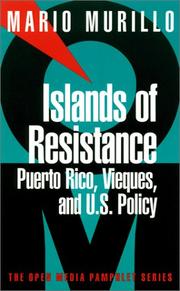 Cover of: Islands of resistance: Puerto Rico, Vieques, and U.S. policy