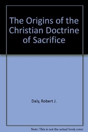 Cover of: The origins of the Christian doctrine of sacrifice
