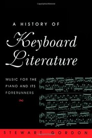 Cover of: A History of Keyboard Literature: Music for the Piano and Its Forerunners