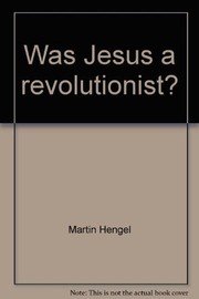 Was Jesus a revolutionist? by Martin Hengel