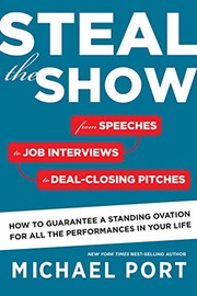 Cover of: Steal the Show: From Speeches to Job Interviews to Deal-Closing Pitches, How to Guarantee a Standing Ovation for All the Performances in Your Life