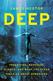 Cover of: Deep: Freediving, Renegade Science, and What the Ocean Tells Us about Ourselves by James Nestor