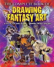 Cover of: The Complete Book of Drawing Fantasy Art. Steve Beaumont, Steve Sims by Steve Beaumont