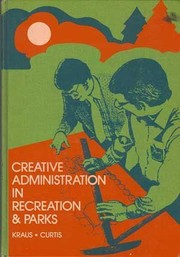 Cover of: Creative administration in recreation & parks by Richard G. Kraus
