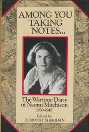 Cover of: Among you taking notes--: the wartime diary of Naomi Mitchison, 1939-1945