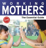Cover of: Working Mothers: The Essential Guide