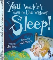 Cover of: You Wouldn't Want to Live Without Sleep!