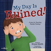 My Day Is Ruined!: A Story Teaching Flexible Thinking (Executive Function) by Bryan Smith