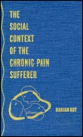 The social context of the chronic pain sufferer by R. Roy
