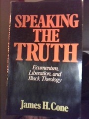 Cover of: Speaking the truth: ecumenism, liberation, and Black theology