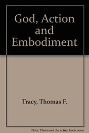 God, action, and embodiment by Thomas F. Tracy