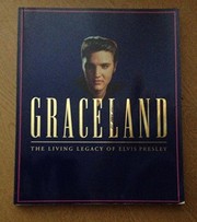Cover of: Graceland: the living legacy of Elvis Presley