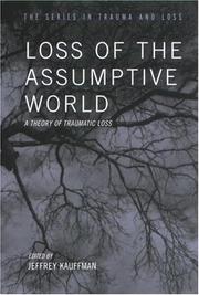 Cover of: Loss of the Assumptive World: A Theory of Traumatic Loss (The Series in Trauma and Loss)