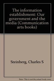 Cover of: The information establishment: our government and the media