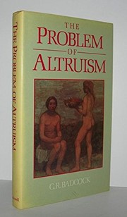 Cover of: The problem of altruism: Freudian-Darwinian solutions
