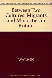 Cover of: Between two cultures: migrants and minorities in Britain