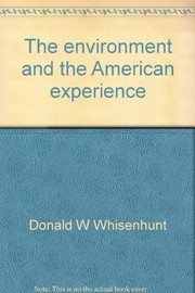Cover of: The environment and the American experience: a historian looks at the ecological crisis