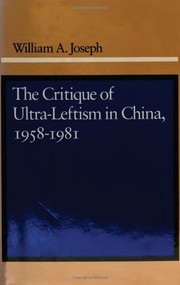 Cover of: The critique of ultra-leftism in China, 1958-1981