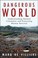 Cover of: Dangerous World: Natural Disasters Manmade Catastrophes And Futr Of Humn Survival
