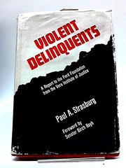 Cover of: Violent delinquents: a report to the Ford Foundation from the Vera Institute of Justice