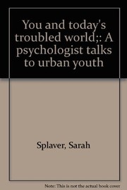 Cover of: You and today's troubled world: a psychologist talks to urban youth.