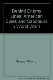 Cover of: Behind enemy lines: American spies and saboteurs in World War II