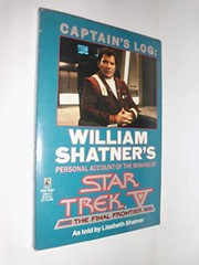 Cover of: Captain's log: William Shatner's personal account of the making of Star Trek V, the final frontier