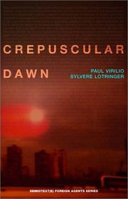 Crepuscular Dawn by Paul Virilio, Sylvère Lotringer