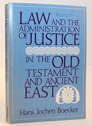 Law and the administration of justice in the Old Testament and ancient East by Hans Jochen Boecker