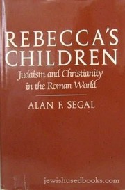 Cover of: Rebecca's children: Judaism and Christianity in the Roman world