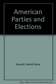 Cover of: American parties and elections by Harold Foote Gosnell