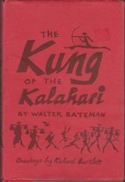 The Kung of the Kalahari by Walter L. Bateman