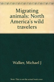 Cover of: Migrating animals: North America's wild travelers