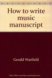 Cover of: How to write music manuscript (in pencil) by Gerald Warfield