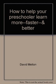 Cover of: How to help your preschooler learn more--faster--& better