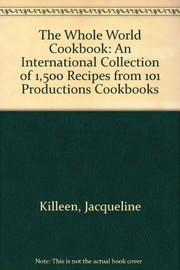 Cover of: The whole world cookbook: an international collection of 1,500 recipes from 101 productions cookbooks